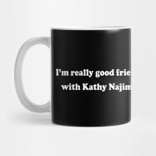 My BFF Kathy Najimy Mug
